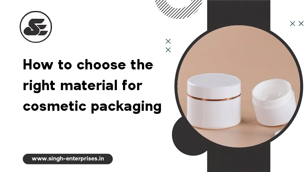 choose the right material for cosmetic packaging